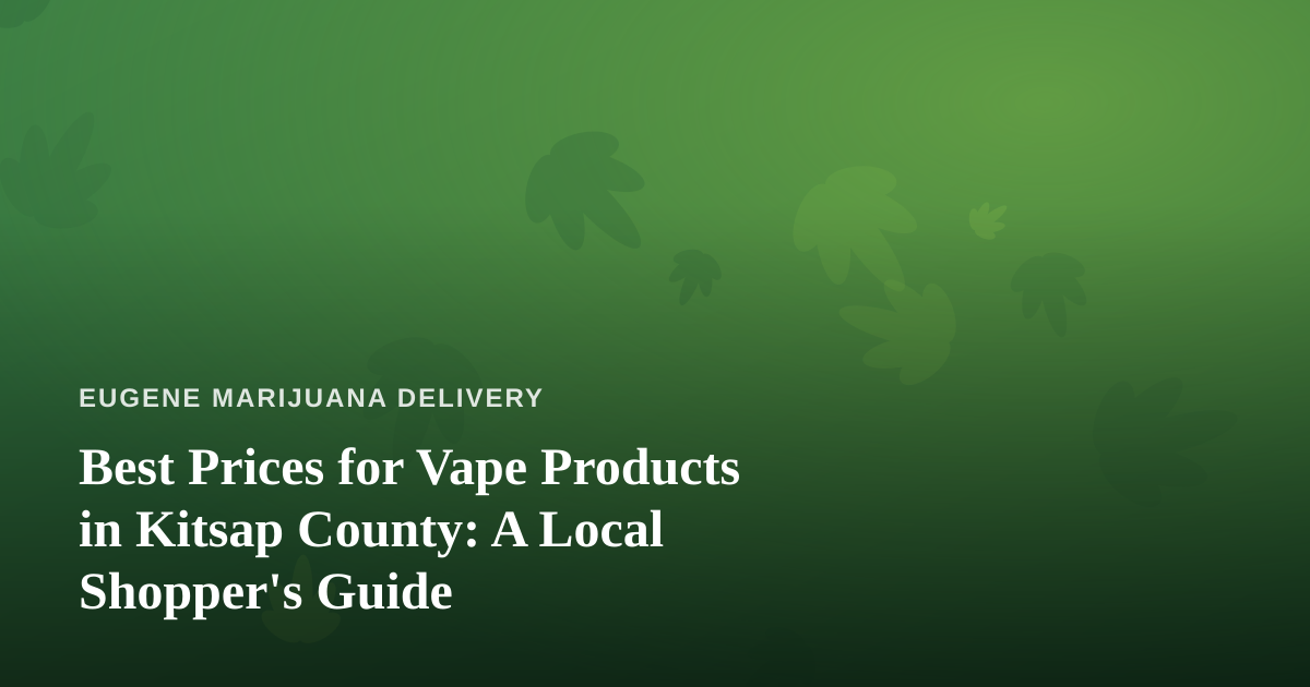 Best Prices for Vape Products in Kitsap County: A Local Shopper’s Guide