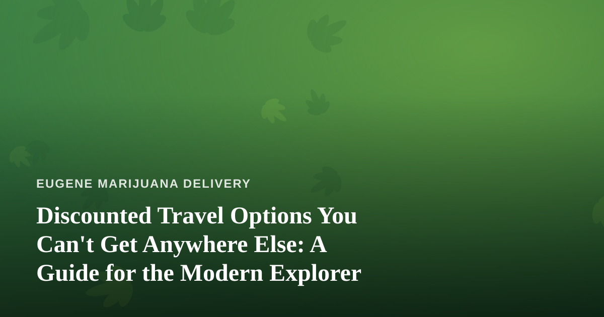 Discounted Travel Options You Can’t Get Anywhere Else: A Guide for the Modern Explorer