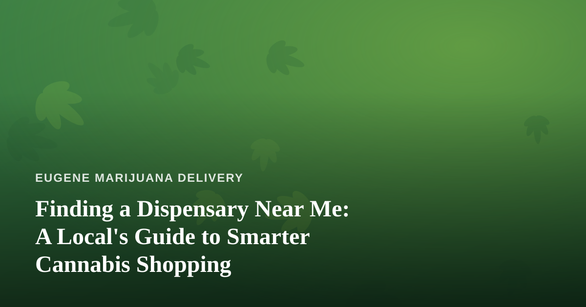 Finding a Dispensary Near Me: A Local’s Guide to Smarter Cannabis Shopping
