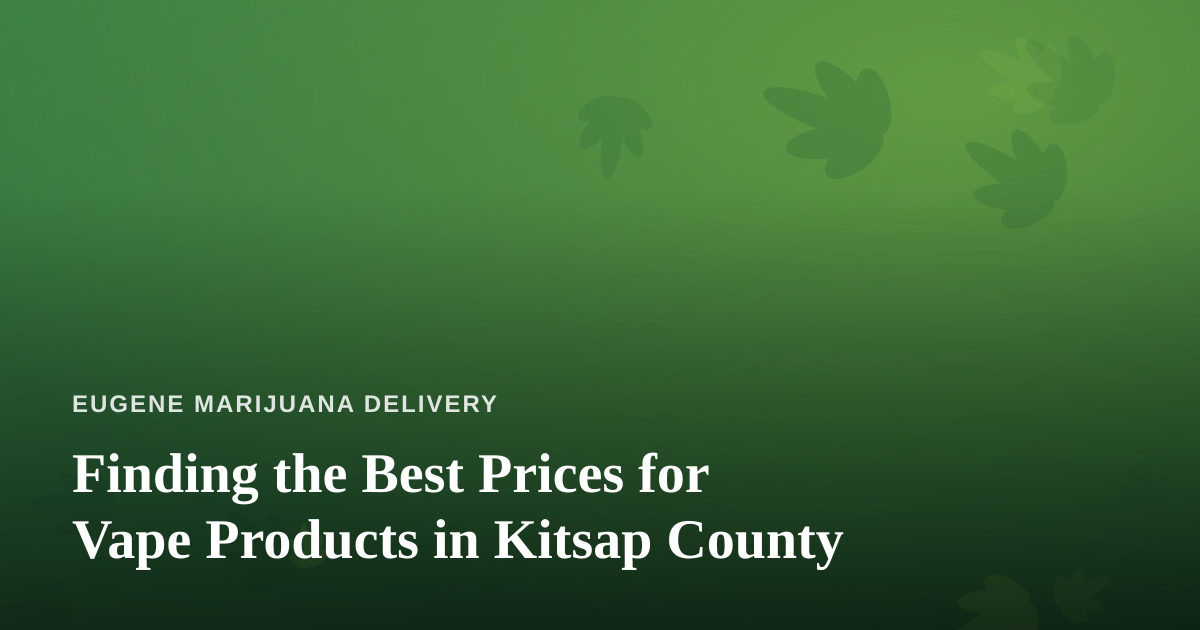 Finding the Best Prices for Vape Products in Kitsap County