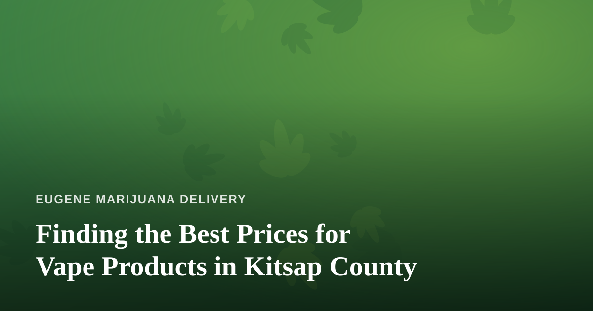 Finding the Best Prices for Vape Products in Kitsap County