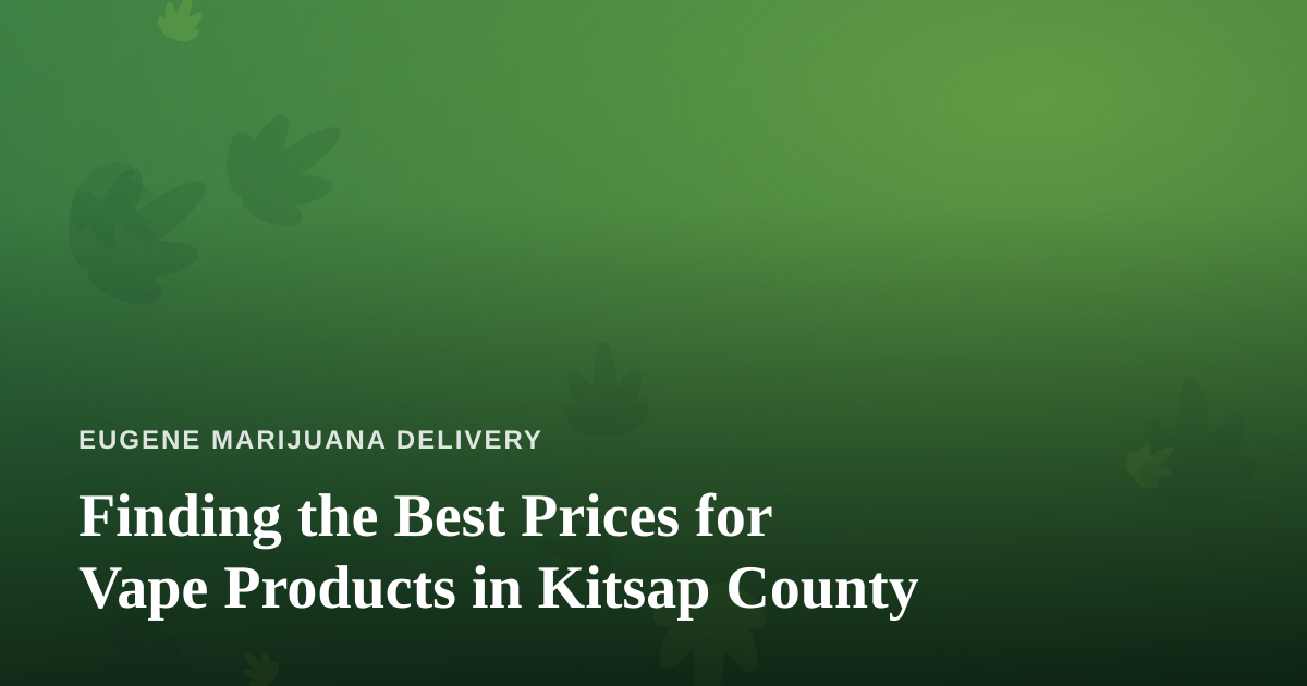 Finding the Best Prices for Vape Products in Kitsap County