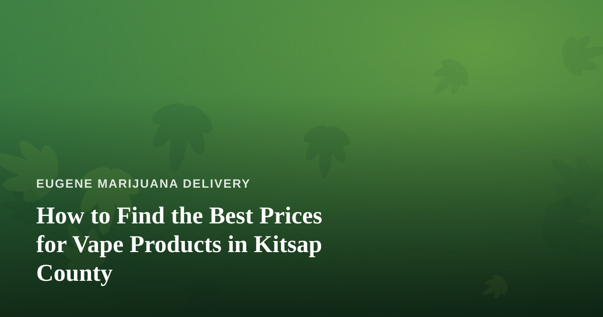 How to Find the Best Prices for Vape Products in Kitsap County