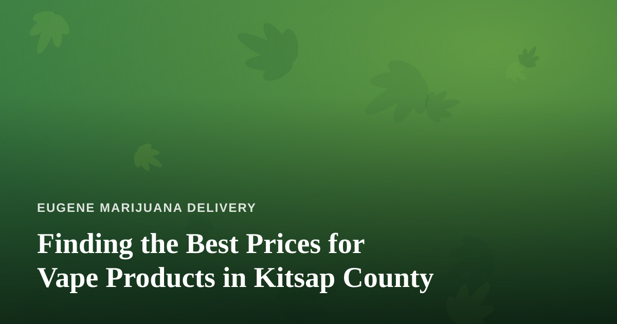 Finding the Best Prices for Vape Products in Kitsap County