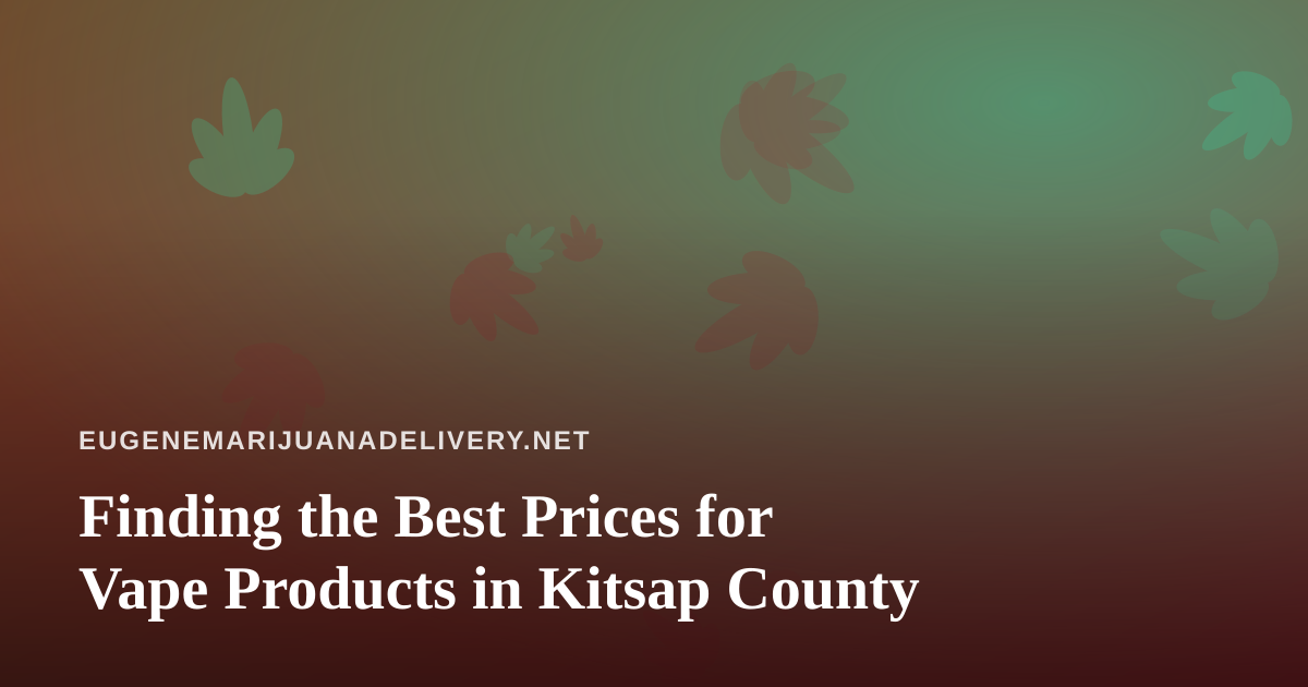 Finding the Best Prices for Vape Products in Kitsap County
