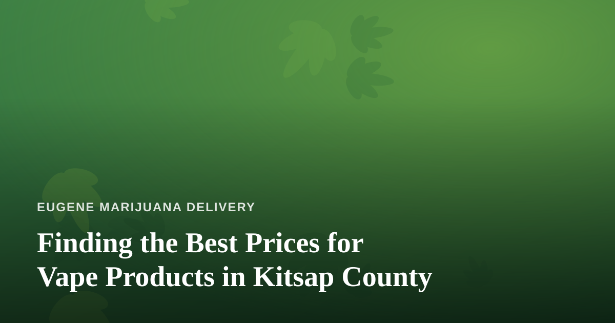 Finding the Best Prices for Vape Products in Kitsap County