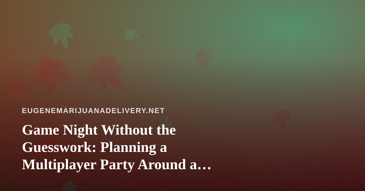 Game Night Without the Guesswork: Planning a Multiplayer Party Around a Phone App