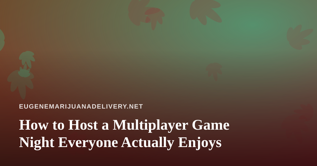 How to Host a Multiplayer Game Night Everyone Actually Enjoys
